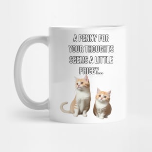 A penny for your thought cats Mug